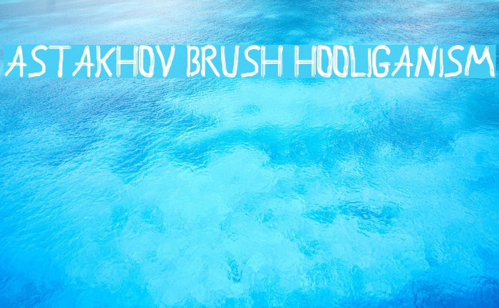 Astakhov Brush Hooliganism Font examples