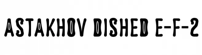 Astakhov Dished E-F-2  Frei Schriftart Herunterladen