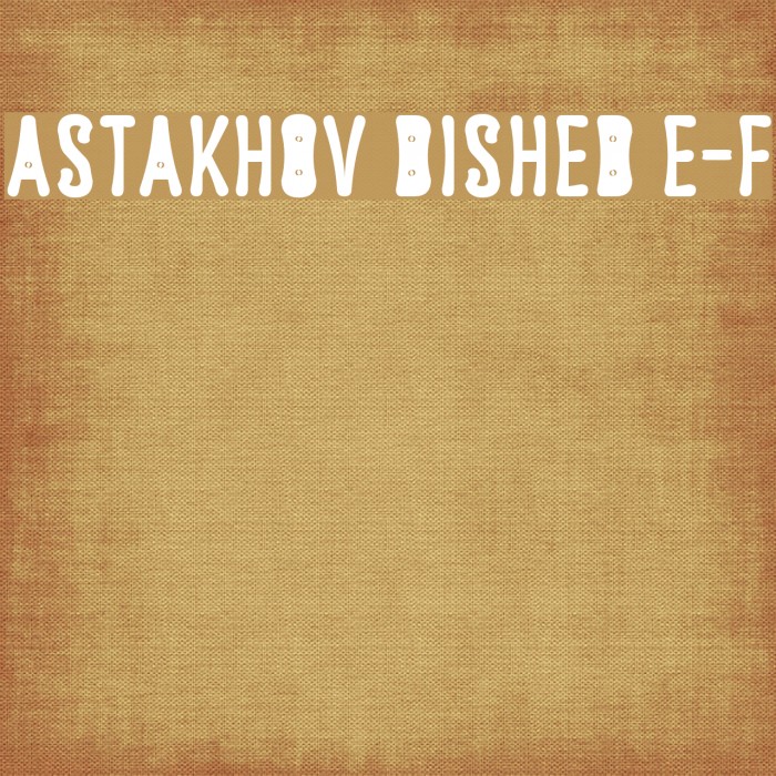 Astakhov Dished E-F Font examples