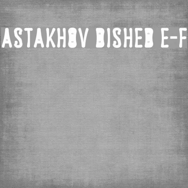 Astakhov Dished E-F Font examples