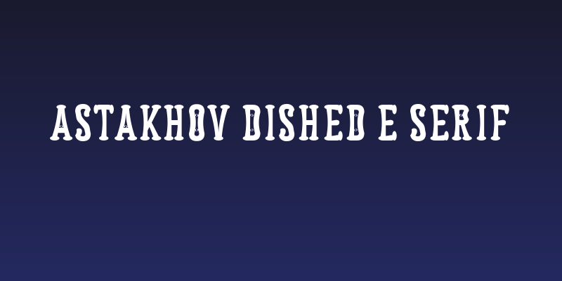 Astakhov Dished E Serif Social Header
