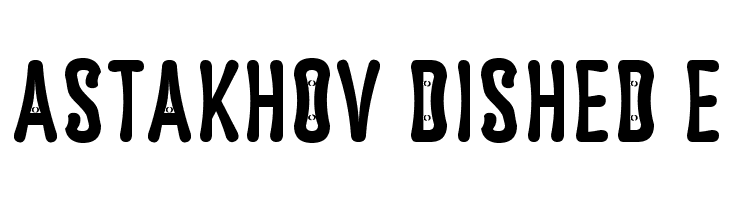 Astakhov Dished E Font