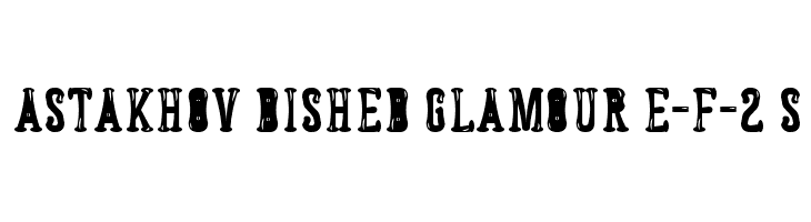 Astakhov Dished Glamour E-F-2 S  font caratteri gratis