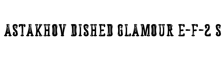 Astakhov Dished Glamour E-F-2 S  Fuentes Gratis Descargar