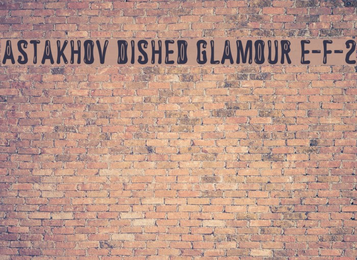 Astakhov Dished Glamour E-F-2 Font examples
