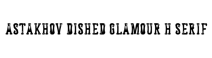 Astakhov Dished Glamour H Serif  नि: शुल्क फ़ॉन्ट्स डाउनलोड