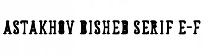 Astakhov Dished Serif E-F  नि: शुल्क फ़ॉन्ट्स डाउनलोड