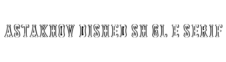 Astakhov Dished Sh Gl E Serif  Free Fonts Download
