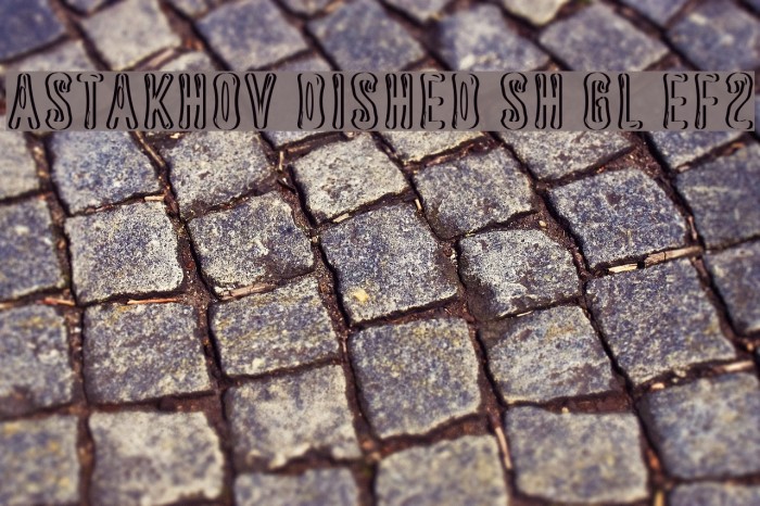 Astakhov Dished Sh Gl EF2 Font examples
