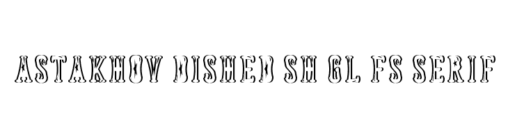 Astakhov Dished Sh Gl FS Serif  フリーフォントのダウンロード