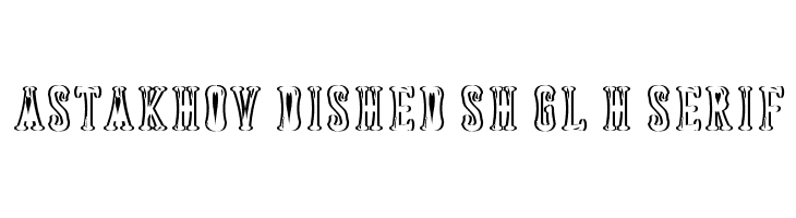 Astakhov Dished Sh Gl H Serif  免费字体下载