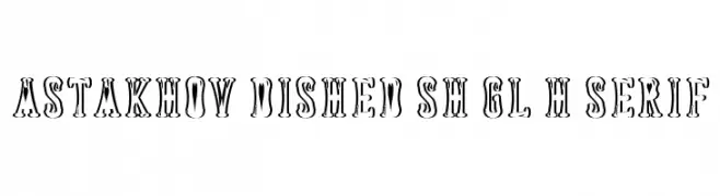 Astakhov Dished Sh Gl H Serif  免费字体下载
