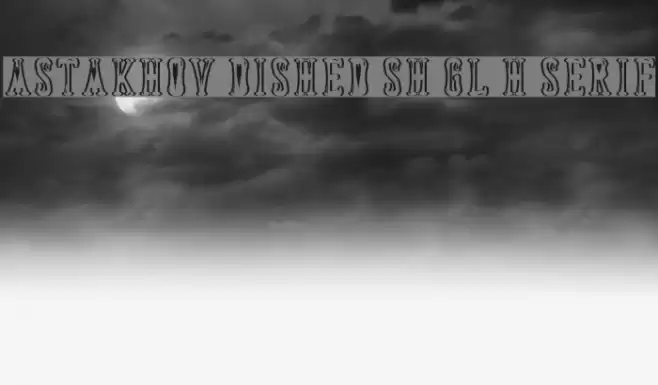 Astakhov Dished Sh Gl H Serif Font examples