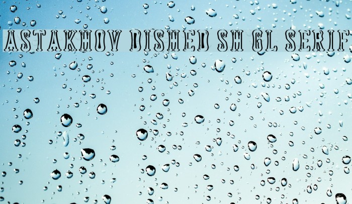 Astakhov Dished Sh Gl Serif Font examples
