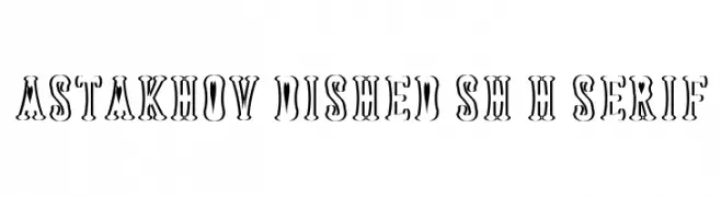 Astakhov Dished Sh H Serif  免费字体下载
