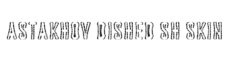 Astakhov Dished Sh Skin  नि: शुल्क फ़ॉन्ट्स डाउनलोड