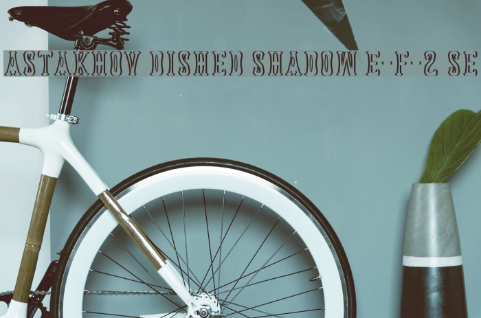 Astakhov Dished Shadow E-F-2 Se Font examples