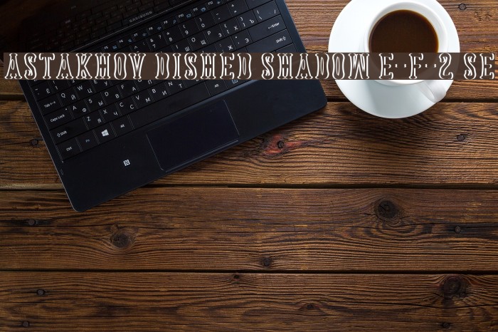 Astakhov Dished Shadow E-F-2 Se Font examples