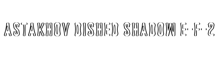 Astakhov Dished Shadow E-F-2  font caratteri gratis