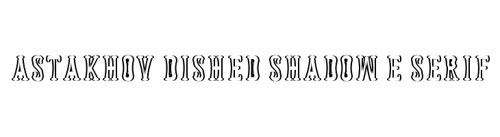 Astakhov Dished Shadow E Serif  免费字体下载