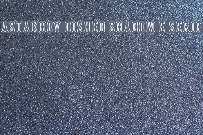 Astakhov Dished Shadow E Serif Font examples