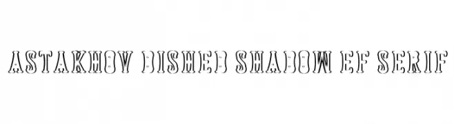Astakhov Dished Shadow EF Serif  تنزيل الخطوط