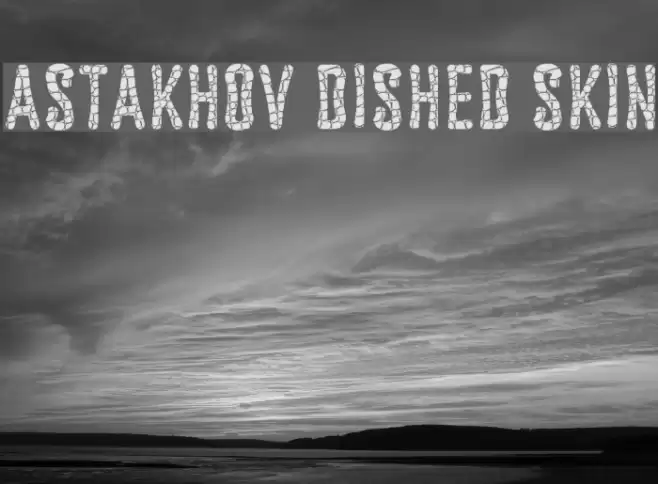 Astakhov Dished Skin Font examples
