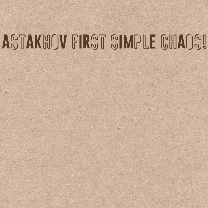 Astakhov First Simple Chaos! Font examples