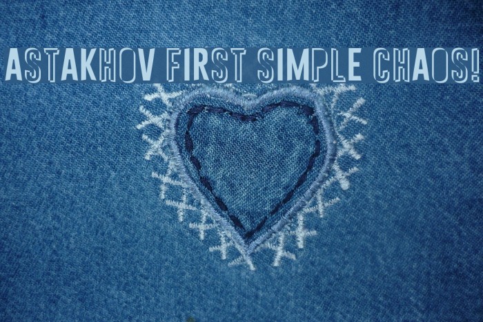 Astakhov First Simple Chaos! Font examples