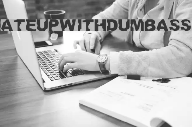 AteUpWithDumbAss Schriftart examples