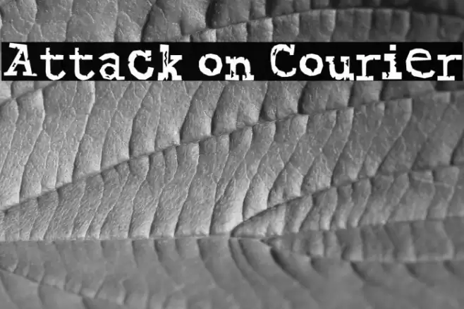 Attack on Courier Font examples
