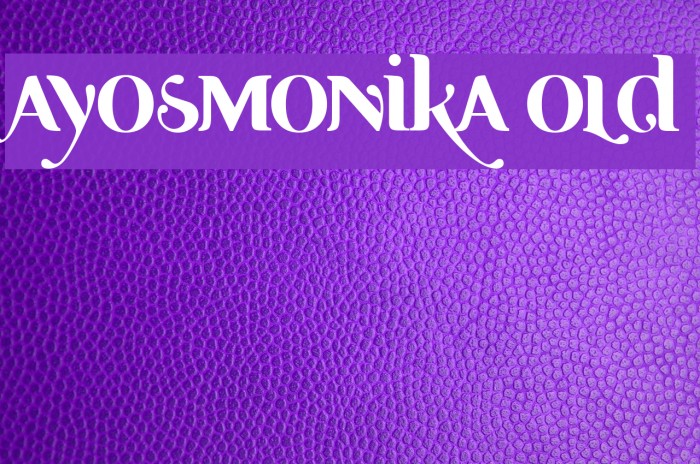 Ayosmonika Bold Шрифта examples