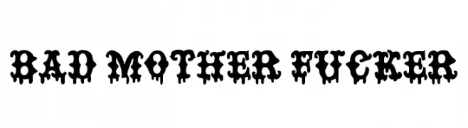 BAD MOTHER FUCKER  Frei Schriftart Herunterladen