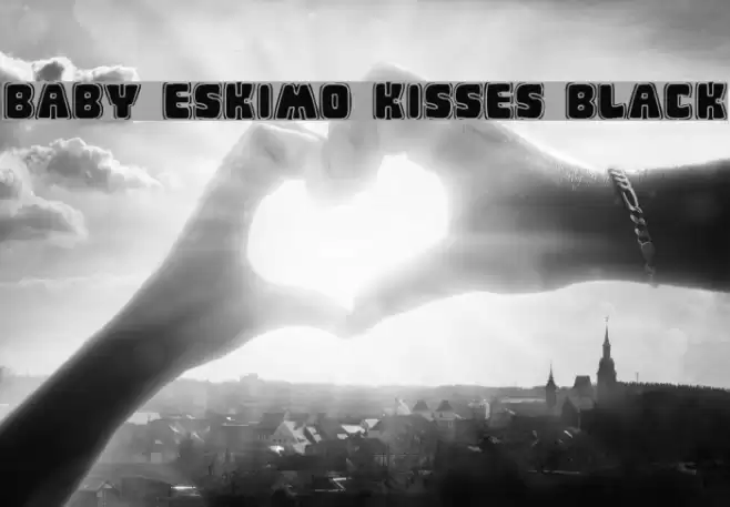 Baby Eskimo Kisses Black Font examples