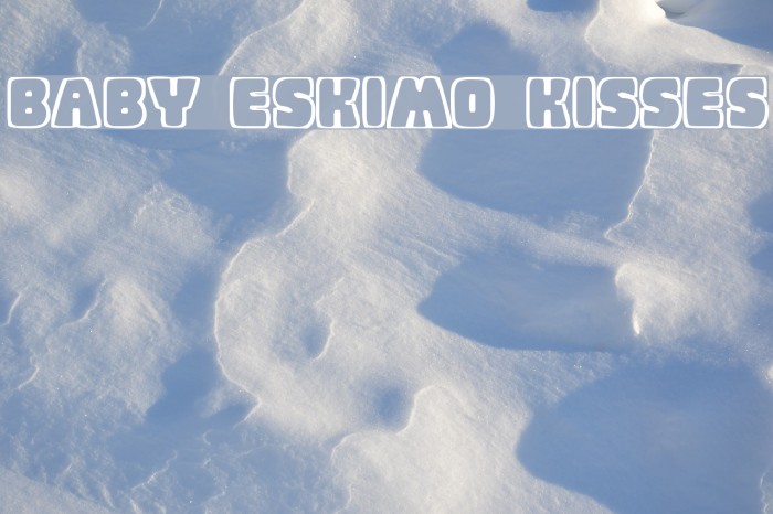 Baby Eskimo Kisses Font