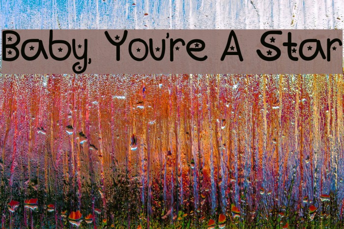 Baby, You're A Star Font examples