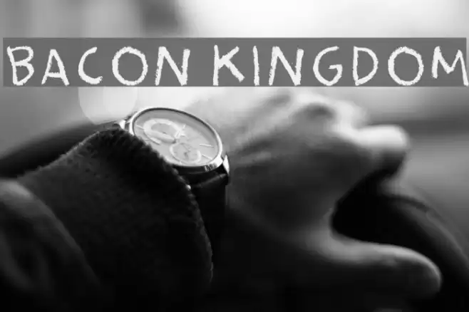 Bacon Kingdom Fonte examples