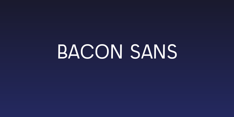 Bacon Sans Social Header