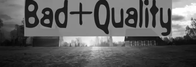 Bad+Quality Font examples