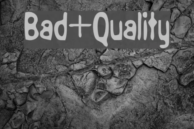 Bad+Quality Font examples