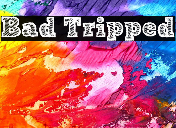 Bad Tripped Example 1