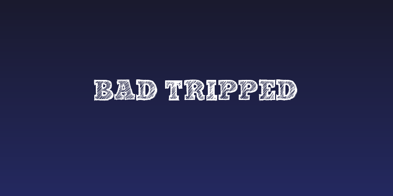Bad Tripped Social Header