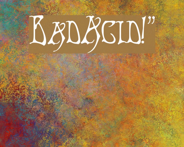 BadAcid!` Schriftart examples