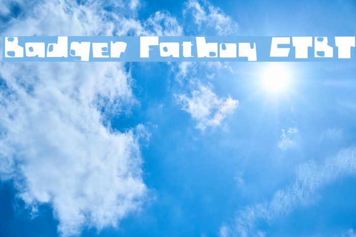 Badger Fatboy CTBT Шрифта examples