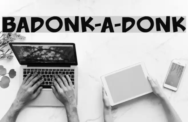 Badonk-a-donk Шрифта examples