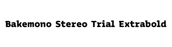 Bakemono Stereo Trial Extrabold  नि: शुल्क फ़ॉन्ट्स डाउनलोड