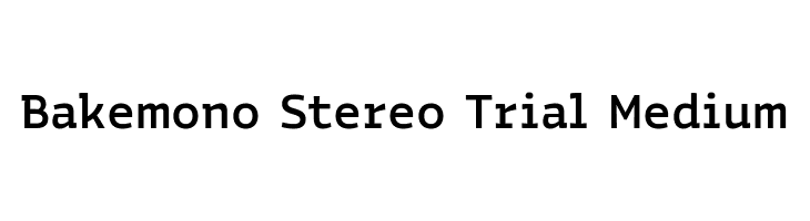 Bakemono Stereo Trial Medium Fuentes