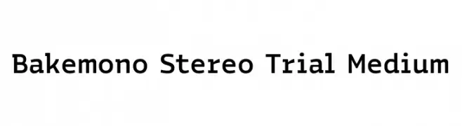 Bakemono Stereo Trial Medium Polices