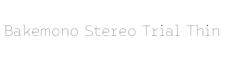 Bakemono Stereo Trial Thin  नि: शुल्क फ़ॉन्ट्स डाउनलोड