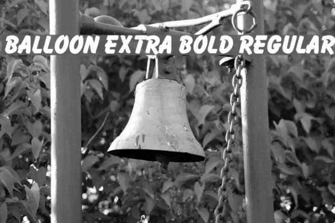 Balloon Extra Bold Regular फ़ॉन्ट examples